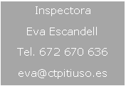Cuadro de texto: InspectoraEva EscandellTel. 672 670 636 eva@ctpitiuso.es
